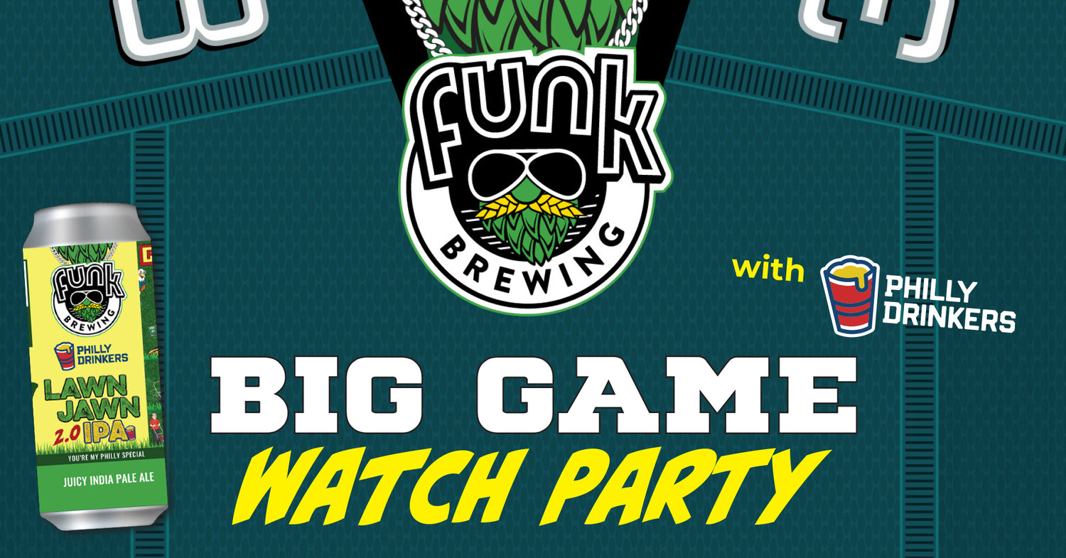 Big Game Watch Party with Funk and Philly Drinkers