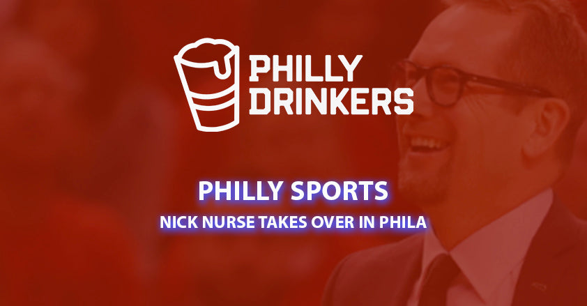 From North to East - Nick Nurse Takes over in Philly
