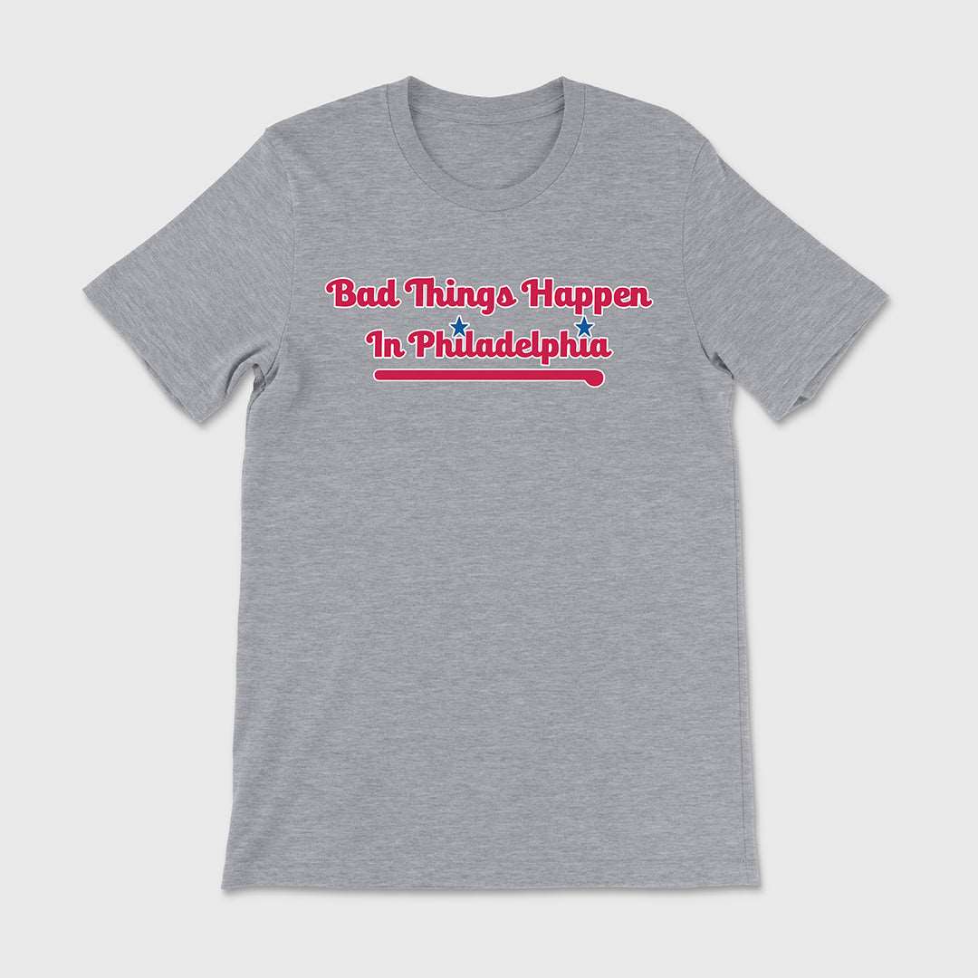 Bad Things Happen in Philadelphia Tee