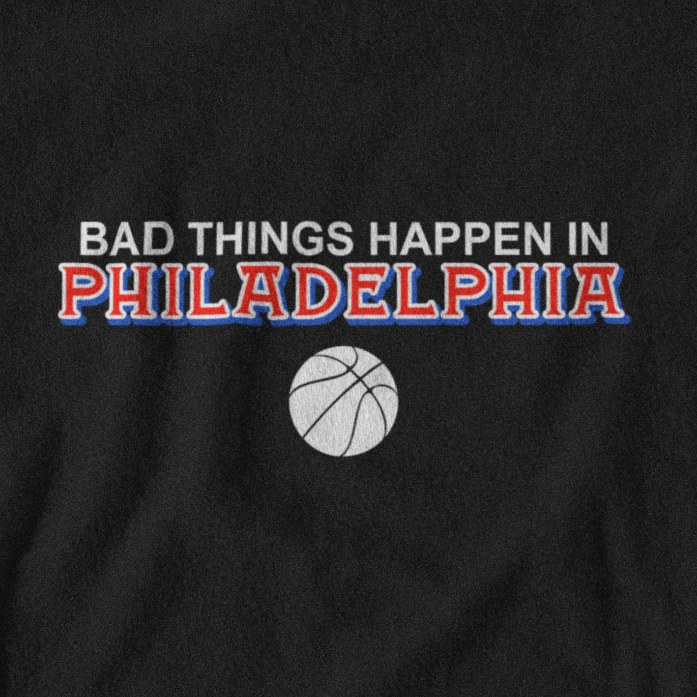 Bad Things Happen in Philadelphia Basketball Tee