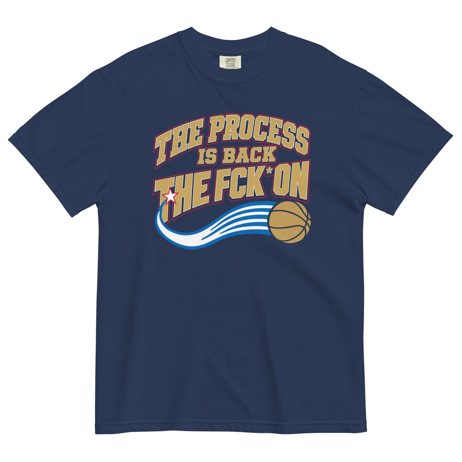 The Process Is Back tee design — gold, red and blue Philly basketball graphic reading "The Process Is Back the Fck On" with a basketball. Navy Blue Tee