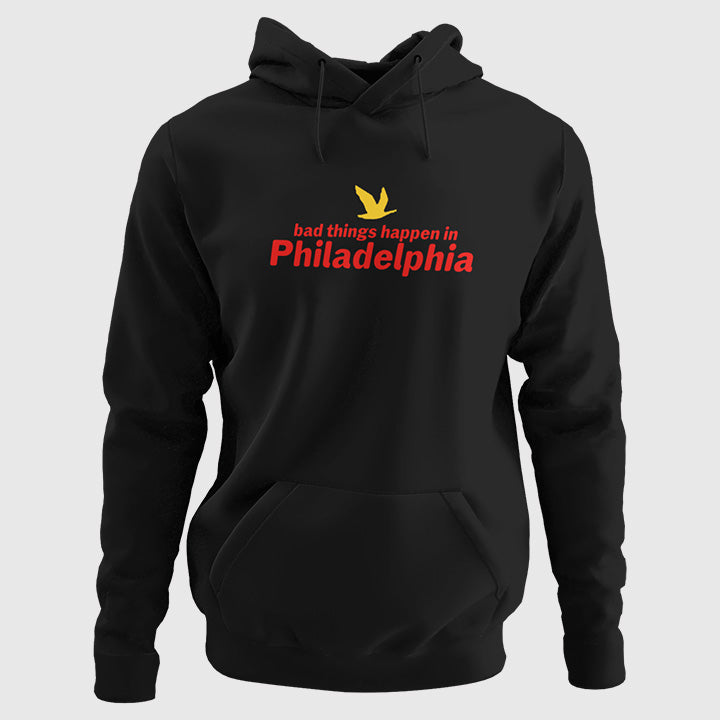 Bad Things Happen in Philadelphia Hoodie