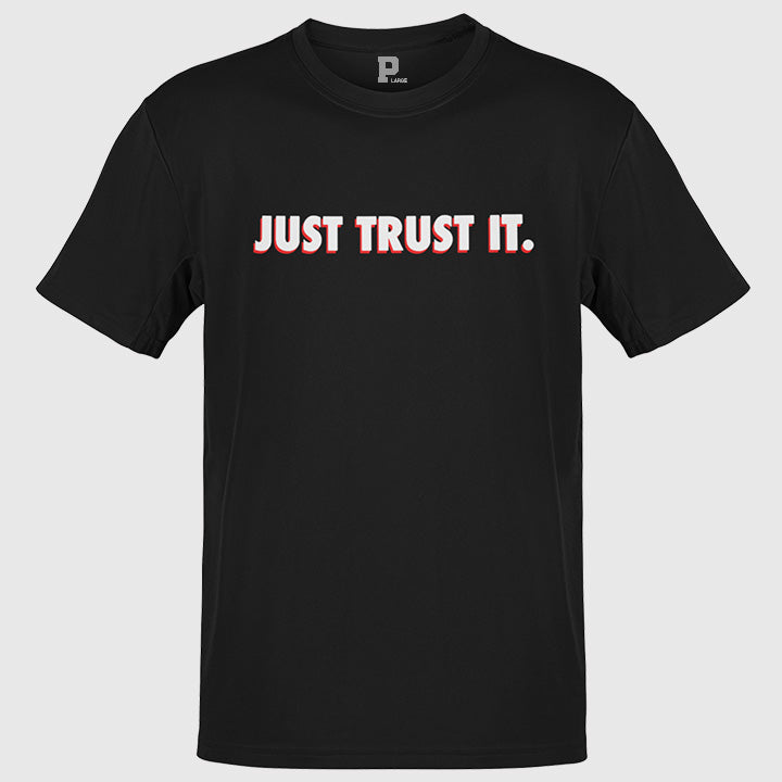 Just Trust It. Tee